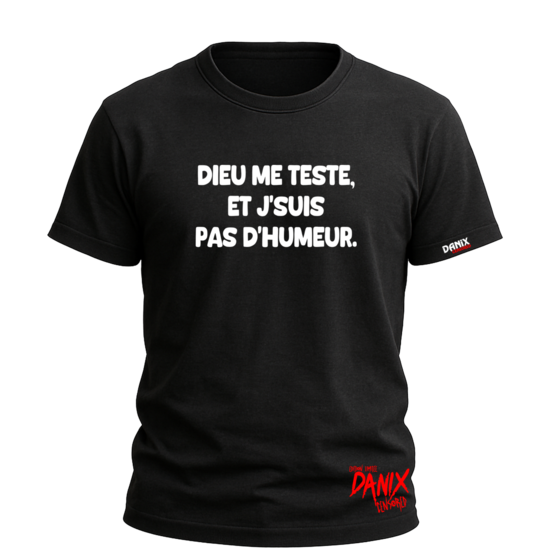 Tshirt Dieu me teste et j’suis pas d’humeur [DANIX CENSORED]
